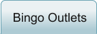 Bingo Outlets